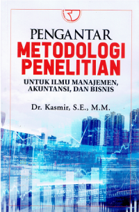 Pengantar Metodologi Penelitian Untuk Ilmu Manajemen, Akuntansi, dan Bisnis