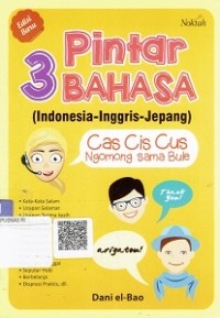 Pintar 3 Bahasa (Indonesia-Inggris-Jepang) : Cas Cis Cus Ngomong sama Bule