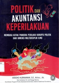 Politik dan Akuntansi Keprilakuan : Membuka Kotak Pandora Perilaku Korupsi Politik dari Dimensi Multidisiplin Ilmu