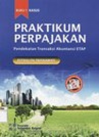 Image of PRAKTIKUM PERPAJAKAN : PENDEKATAN TRANSAKSI AKUNTANSI ETAP JILID.1