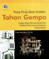 Prinsip-Prinsip Desain Arsitektur Tahan Gempa : Lengkap Dengan Bahasan Gempa Bumi & Metode Praktis Evaluasi Kerentanan Terhadap Gempa