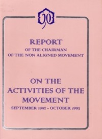 Report Of The Chairman Of The Aligned Movement : On The Activities Of The Movement (September 1992 - Oktober 1995).