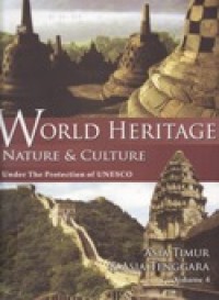 World heritage Nature & Culture Under The Protection of Unesco - Asia Timur & Asia Tenggara Volume 4