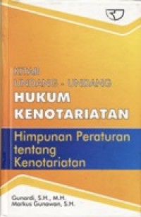 Kitab Undang-Undang Hukum Kenotariatan - Himpunan Peraturan tentang Kenotariatan