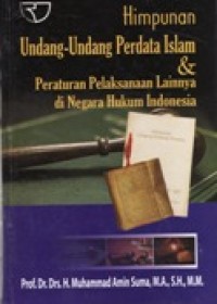 Himpunan Undang-Undang Perdata Islam & Peraturan Pelaksanaan Lainnya di Negara Hukum Indonesia