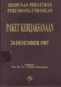 Himpunan Peraturan Perundang-Undang Paket Kebijaksanaan 24 Desember 1987