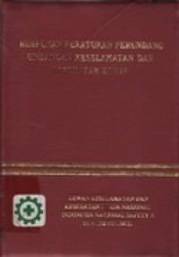 Himpunan Peraturan Perundangan-Undangan Keselamatan dan Kesehatan Kerja