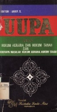 UUPA Dan Hukum Agraria dan Hukum tanah Dan Beberapa masalah Hukum Agraria, Hukum Tanah.