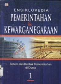 Ensiklopedia Pemerintahan & Kewarganegaraan - Sistem dan Bentuk Pemerintahan Dunia 1,2,3