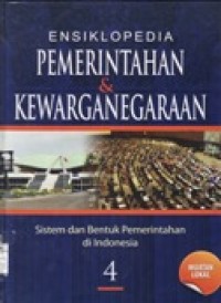 Ensiklopedia Pemerintahan & Kewarganegaraan - Sistem dan Bentuk Pemerintahan di Indonesia 4,5,6,7