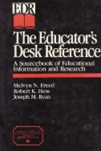 The Educator's desk Reference (EDR) : A Sourcebook Of Educational Information And Research.