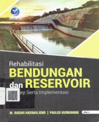 Rehabilitas Bendungan dan Reservoir : Konsep Serta Implementasinya