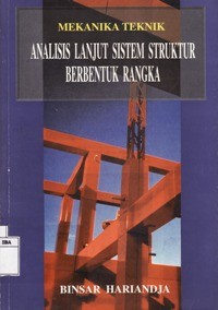 Mekanika Teknik Analisis Lanjut Sistem Struktur Berbentuk Rangka