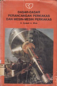 Dasar-Dasar Perancangan Perkakas dan Mesin-Mesin Perkakas