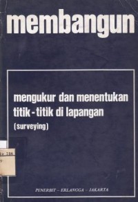 Membangun - Mengukur dan Menentukan Titik-Titik di Lapangan (SURVEYING)