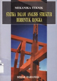 Mekanika Teknik Statika Dalam Analisis Struktur Berbentuk Rangka