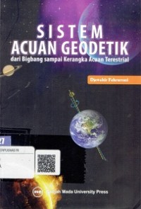 Sistem Acuan Geodetik Dari Bigbang Sampai Kerangka Acuan Terestrial