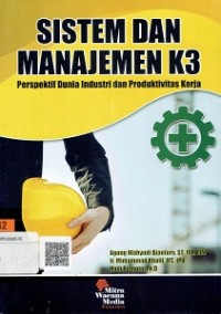 Sistem Dan Manajemen K3 : Perspektif Dunia Industri Dan Produktivitas Kerja