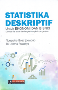 Statistika Deskriptif untuk Ekonomi dan Bisnis : Disertai File Exel dan Langkah-Langkah Pengerjaan