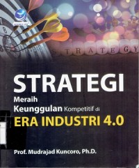 Strategi Meraih Keunggulan Kompetitif di Era Industri 4.0