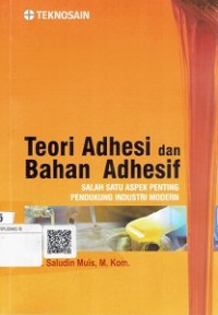 Teori Adhesi Dan Bahan Adhesif : Salah Satu Aspek Penting Pendukung Industri Modern