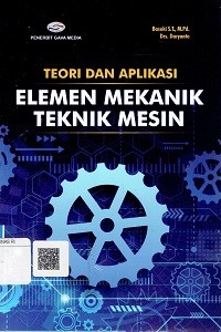 Teori Dan Aplikasi Elemen Mekanik Teknik Mesin