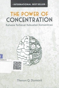 The Power Of Concentration : Rahasia Terbesar kekuatan Konsentrasi