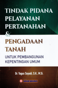 Tindak Pidana Pelayanan Pertahanan & Pengadaan Tanah untuk Pembangunan Kepentingan Umum