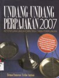 UNDANG-UNDANG PERPAJAKAN 2007 : KETENTUAN UMUM DAN TATA CARA PERPAJAKAN