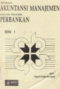 Aplikasi Akuntansi Manajemen Dalam Praktek Perbankan