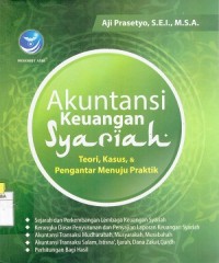 Akuntansi Keuangan Syariah : Teori, Kasus, & Pengantar Menuju Praktik