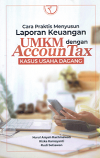 Cara Praktis Menyusun Laporan Keuangan UMKM dengan AccounTax : Kasus Usaha Dagang