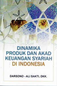 Dinamika Produk dan Akad Keuangan Syariah di Indonesia