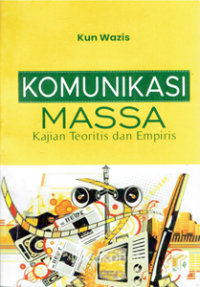 Komunikasi Massa : Kajian Teoritis dan Empiris