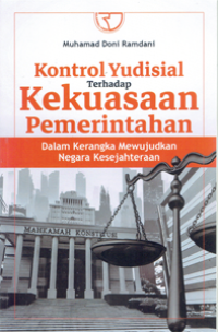 Kontrol Yudisial Terhadap Kekuasaan Pemerintahan dalam Kerangka Mewujudkan Negara Kesejahteraan