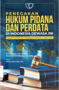 Penegakan Hukum Pidana dan Perdata di Indonesia Dewasa Ini Lampiran KUHP Baru Undang-Undang No. 1 Tahun 2023