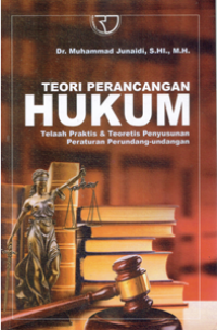 Teori Perancangan Hukum : Telaah Praktis & Teoretis Peraturan Perundang-Undangan