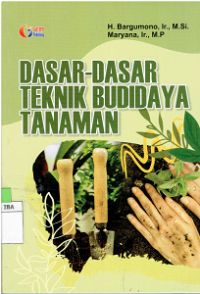 Dasar-Dasar Teknik Budidaya Tanaman