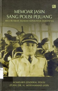 Memoar Jasir Sang Polisi Pejuang : Meluruskan Sejarah  Kepolisisan Indonesia