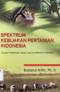 Spektrum Kebijakan Pertanian Indonesia