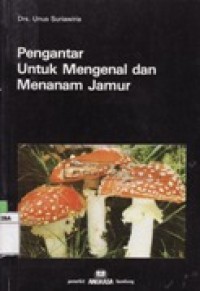 Pengantar untuk mengenal dan menanam jamur