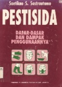 PESTISIDA ; DASAR-DASAR  DAN DAMPAK PENGGUNAANNYA