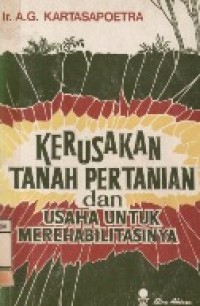 Kerusakan tanah pertanian dan usaha untuk merehabilitasinya