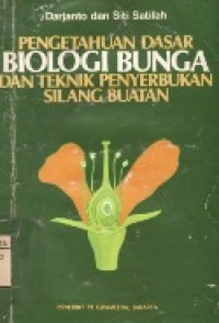 PENGETAHUAN DASAR BIOLOGI BUNGA DAN TEKNIK PENYERBUKAN SILANG BUATAN