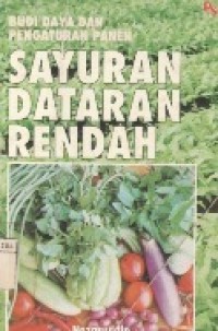 Budidaya Dan Pengaturan Panen Sayuran Dataran Rendah.