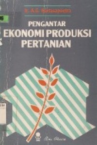 Pengantar Ekonomi Produksi Pertanian.