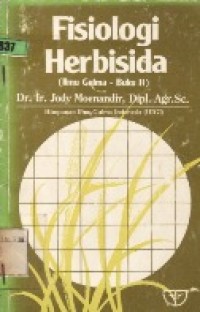Image of Fisiologi Herbisida (Ilmu Gulma - Buku II).