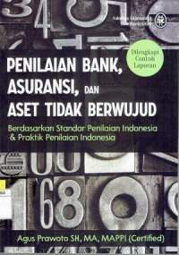 Penilaian Bank, Asuransi, Dan Aset Tidak Berwujud; Berdasarkan Standar Penilaian Indonesia & Praktik Penilaian Indonesia